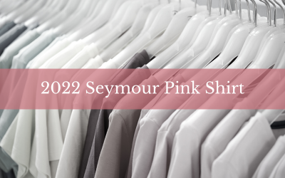 Our 2022 Seymour Pink Shirt