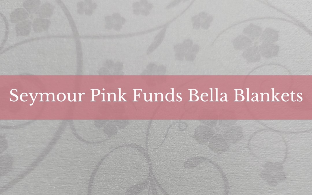 Seymour Pink Funds The Bella Blankets Program at Griffin Hospital ...